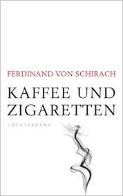 Hörspiel mit u.v.a., jona mues, martin reinke, rainer bock, lavinia wilson, wolfgang pregler. Kaffee Und Zigaretten Buch Gebunden Ferdinand Von Schirach
