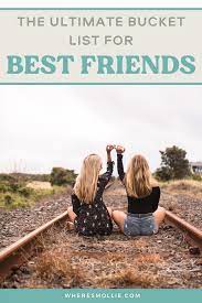 Make sure you send these lovely pieces of art and. The Ultimate Best Friend Bucket List 2021 Things You Have To Try Together