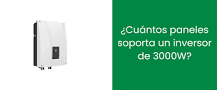 Cuántos paneles soporta un inversor de 3000W?
