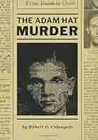 The Adam Hat Murder: Colangelo, Robert O: 9781981606504: Amazon.com: Books