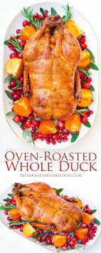 An Oven Roasted Whole Duck Is A Great Alternative To The Traditional Turkey For Your Thanksgiving Or Ch Duck Recipes Whole Duck Recipes Tatyana S Everyday Food