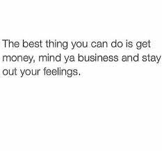 Stay Out Your Feelings Real Quotes Fact Quotes True Quotes
