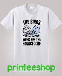 Birds Aren T Real Merch The Birds Work For The Bourgeoisie Baseball Tee T Shirt T Shirt Shirts Tees