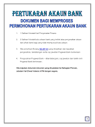Salinan fotostat yang terdapat cop serta tandatangan pegawai inilah yang dikenali sebagai salinan diakui sah atau pun certified true copy. Dokumen Bagi Memproses Permohonan Pertukaran Akaun Bank