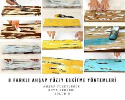 8 Farkli Ahsap Yuzey Eskitme Yontemleri Ahsap Yuzeylerde Boya Rehberi Bolum 5 2020 Eskitme Ahsap Mobilya Dekorasyon Fikirleri
