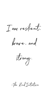 I Am Resilient Brave And Strong Girlboss Woman Inspirational Motivation Quotes Thekindinitiative Resilience Quotes Brave Women Quotes Brave Quotes