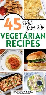 45 Kid Friendly Vegetarian Recipes For Dinner Toot S Mom Is Tired Kid Friendly Vegetarian Recipes Vegetarian Meals For Kids Meatless Monday Dinner