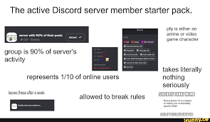The Active Discord Server Member Starter Pack Takes Literally Seriously Leaves These After A Week Allowed To Break Rules Ifunny member starter pack