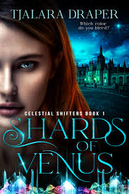 Shards of Venus (Celestial Shifters, #1) by Tjalara Draper