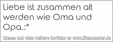 Liebe Ist Zusammen Alt Werden Wie Oma Und Opa Tolle Sprüche Und