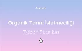 Organik Tarim Isletmeciligi Taban Puanlari 2020 Ea Tabata Ogretim Universite