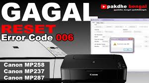 Printer Canon Mp Gagal Reset Code Error 006 Canon Mp258 Tidak Bisa Di Reset Error 006 Canon Error Youtube