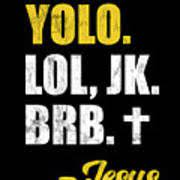 Yolo Lol Jk Brb Yolo Brb Jesus Christian Jesus Brb Drawing By Noirty Designs