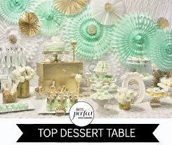 Top Dessert Table Of The Week Oh It S Perfect Gold Party Mint Party Gold Baby Showers