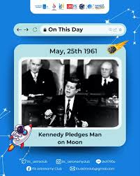 ITS Astronomy Club | [ON THIS DAY: Kennedy Pledges Man on Moon] Fifty years  ago, on May 25, 1961, US President, John F. Kennedy gave a historic speech  before... | Instagram