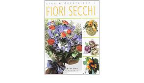 Pikbest ha trovato 60693 psd modelli di immagini di design per usi commerciali personali. Amazon It Crea E Decora Con I Fiori Secchi Ediz Illustrata Gabri Ruggero Libri