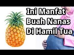 Inilah 5 Manfaat Makan Nanas Saat Hamil Tua 9 Bulan Nanas Buah Penuaan