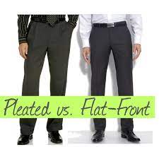 Pleated Is A More Classic Look Flat Front Is More Trendy Modern Fashion Pants Pants Mens Style Guide
