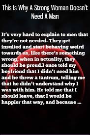 This Is Why A Strong Woman Doesn T Need A Man Love Thoughts Relationship Quotes Dating Relationships