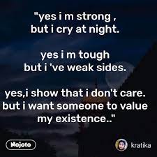 We're not void of empathy. Yes I M Strong But I Cry At Night Yes I M Tou Nojoto