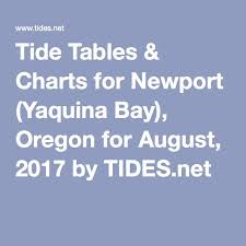 Tide Tables Charts For Newport Yaquina Bay Oregon For August 2017 By Tides Net Oregon Tide Oregon Travel