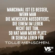 Manchmal Ist Es Besser Wenn Man Die Menschen Aussortiert Die Einem