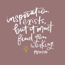 Inspiration Exists But It Has To Find You Working Picasso Inspiration Exists But It Must Find You Working Pablo Picasso Quote Lettering By Anchored Creative Studio Anchor Quotes Picasso Quote Pablo Picasso Quotes