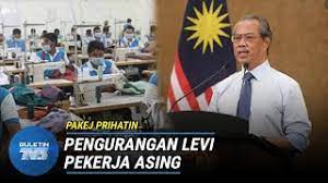 Perbaharui permit kerja warga asing secara tahunan. Pakej Prihatin Tambahan Levi Pekerja Asing Dikurangkan 25 Youtube