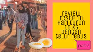 Maybe you would like to learn more about one of these? 13 Dietvlog 10 Hari Turun 10 Kg Dengan Diet Telur Part 2 Youtube