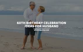 Husband 60th birthday card to my darling husband. 17 Unique 60th Birthday Celebration Ideas For Husband What To Get My