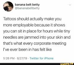 Maybe you would like to learn more about one of these? Tattoos Should Actually Make You More Employable Because It Shows You Can Sit In Place For