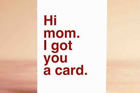 You don't need to invest much time to make your mom's day special. 22 Mother S Day Cards That Will Make Your Mom S Day