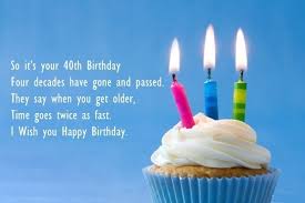 For someone special to so many, hoping you have a birthday filled with sweets and fun time spent with loved ones. 120 Best Happy 40th Birthday Wishes And Messages