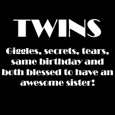 Discover more posts about twinless twin. Identical Twin Quotes Quotesgram