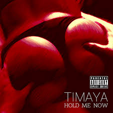 Music Timaya Hold Me Now Naijaloaded