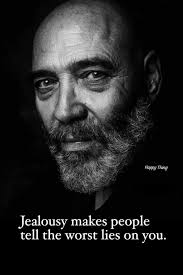 Jealousy makes people tell the worst lies about you. It's a sad reality  that when others feel envious or threatened by our success,  accomplishments, or relationships, they may resort to spreading false