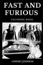 Children love to know how and why things wor. Fast And Furious Coloring Book Legendary Cool Hyped Cars And Famous Speed Family Values And Authority Rebellion Great Vin Diesel And Paul Walker Inspired Adult Coloring Book By Lindsey Johnson