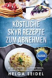 Kohl hat keine propoints und je . Kostliche Skyr Rezepte Zum Abnehmen Mit Dem Islandischen Milchprodukt Einfach Gesund Und Genussvoll Zur Traumfigur Inkl Punkten Und Nahrwertangaben Amazon De Seidel Helga Bucher