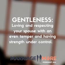 Mm 041 How To Practice Gentleness In Your Marriage Marriage Successful Marriage Relationship