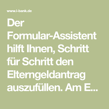 Der Formular Assistent Hilft Ihnen Schritt Fur Schritt Den Elterngeldantrag Auszufullen Am Ende Der Fragestrecke Erhalten Si Elterngeld Elterngeldantrag Geld