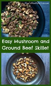 Easy Mushroom And Ground Beef Skillet Mom To Mom Nutrition Recipe Stuffed Mushrooms Beef And Mushroom Recipe Easy Mushroom Recipes