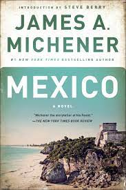 James albert michener was an american author. Amazon Com Mexico A Novel 9780812986716 Michener James A Berry Steve Books