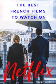 The Best French Movies On Netflix Amazon Prime In 2020 French Movies French Films Comedy Movies On Netflix