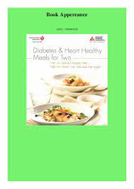 A diabetic diet consists of foods that are healthy for a controlled diabetic diet. Pdf Free Diabetes And Heart Healthy Meals For Two Book Online