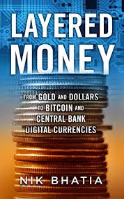 Bank of england and treasury officials have set up a panel to explore the launch of 'britcoin'. Amazon Com Layered Money From Gold And Dollars To Bitcoin And Central Bank Digital Currencies Ebook Bhatia Nik Kindle Store