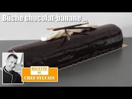 Buche Chocolat Banane Buche De Noel Par Chef Sylvain Youtube Banane Chocolat Chocolat Recette De Chef