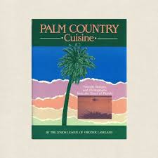 Junior League Greater Lakeland Florida Cookbook Palm Country Cuisine Lakeland Florida Junior League Lakeland