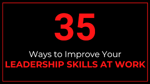 35 Ways to Improve Your Leadership Skills at Work - ThriveYard