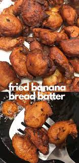 Easy Fried Banana Bread Batter Balls Without Baking Powder Recipe Garden Bananabreadballs Friedbananabread Ri Fried Banana Recipes Fried Bananas Recipes