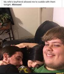 My Wife S Boyfriend Allowed Me To Cuddle With Them Tonight Blessed Ifunny Popular Memes Rwby Memes Memes